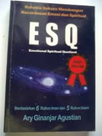 Rahasia Sukses Membangun Kecerdasan ESQ ( emotional spiritual Quatient ) berdasarkan 6 rukun Iman dan Islam