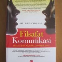 Filsafat Komunikasi ; Tradisi dan Metode Fenomelogi