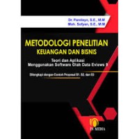 Metodelogi penelitian keuangan dan bisnis ;teory dan aplikasi menggunakan software olah data eviews