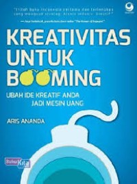 Kreativitas Untuk Booming, Ubah Ide Kreatif Anda Jadi Mesin Uang
