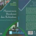 Manajemen Birokrasi dan kebijakan; penelusuran konsep konsep dan teori