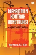Manajemen Kontrak Kontruksi; Pedoman Praktis dalam Mengelola Proyek Kontruksi