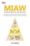 MIAW, Management In Absurd Way ; Satu-satunya buku yang menemukan bahwa teori manajemen dan hubungan pemerintahan ternyata memiliki banyak kesamaan