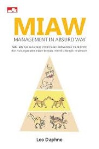 MIAW, Management In Absurd Way ; Satu-satunya buku yang menemukan bahwa teori manajemen dan hubungan pemerintahan ternyata memiliki banyak kesamaan