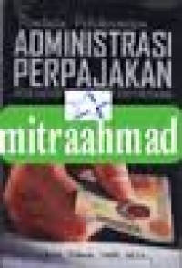 Panduan Pelaksanaan Administrasi Perpajakan;untuk karyawan,pelaku bisnis dan perusahaan