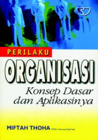 Perilaku Organisasi;konsep dasar dan aplikasi