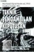 Teknik Pengambilan Keputusan; dilengkapi teknik analisis dan pengolahan data menggunakan paket program lindu dan spss